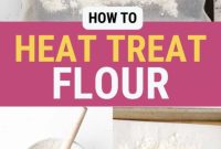 Enhance Your Baking: How to Heat Treat Flour at Home